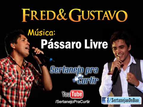Pássaro Livre - Fred e Gustavo