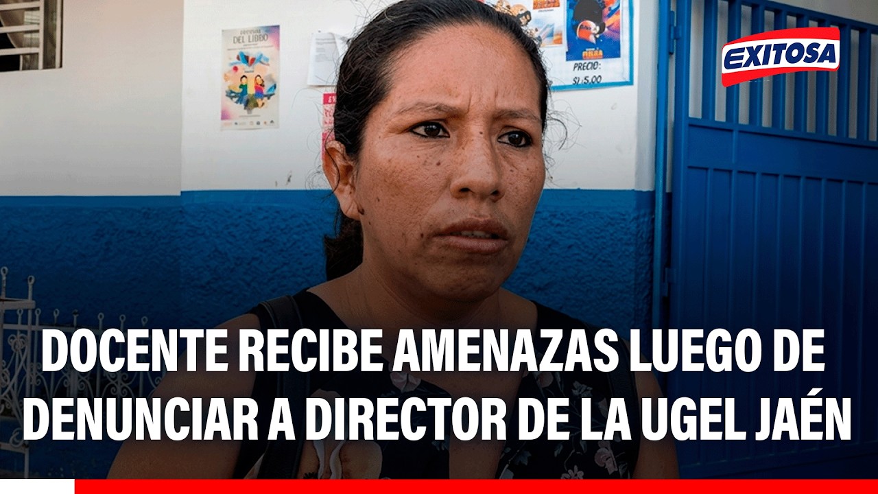 🔴🔵 Docente de Jaén denuncia amenazas en su contra