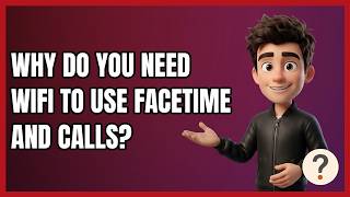 Why Do You Need Wifi to Use Facetime and Calls