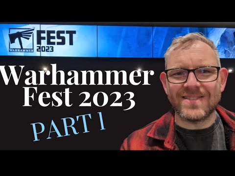 Warhammer Fest 2023 Part One - Let’s Take A Look Around Warhammer Fest