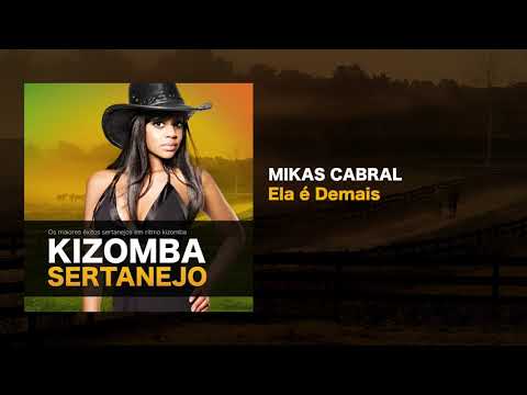 Kizomba Sertanejo - Ela é Demais - Mikas Cabral