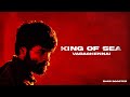 King Of Sea BGM Bass Boosted VadaChennai BGM Vibeholic
