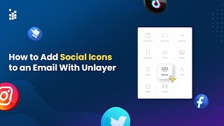 How to Add Social Icons to an Email With Unlayer
