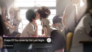 ❋【Nightcore】Shape Of You ver. Metal cover by Our Last Night