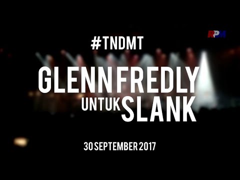 #TNDMT Glenn Fredly untuk SLANK - 30 September 2017