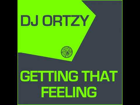Dj Ortzy - Getting That Feeling (Original Mix)