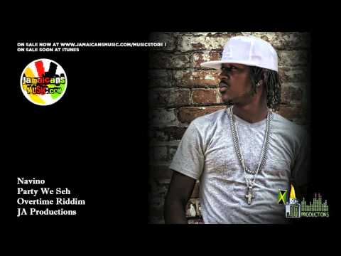 Navino - Party We Seh [Overtime Riddim] July 2012