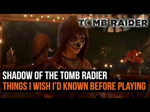 8 things I wish I’d known before playing Shadow of the Tomb Raider