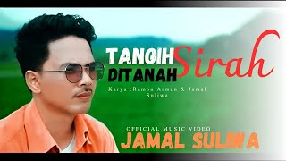 Download lagu Jamal Suliwa - Tangih Di Tanah Sirah - Lagu Minang Terbaru 2025 mp3
