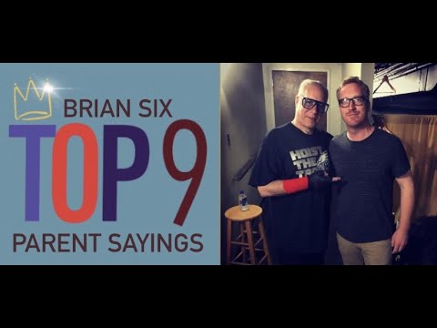 Top 9 Comedy Podcast: Brian Six - Top 9 Parent Sayings