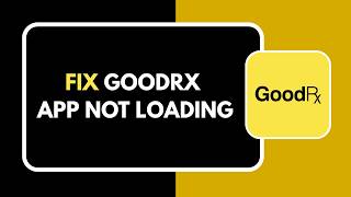 How to Fix GoodRx App Not Loading