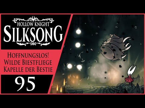 Hoffnungslos! Wilde Biestfliege Kapelle der Bestie Hollow Knight: Silksong - 95 | Let’s Play Deutsch