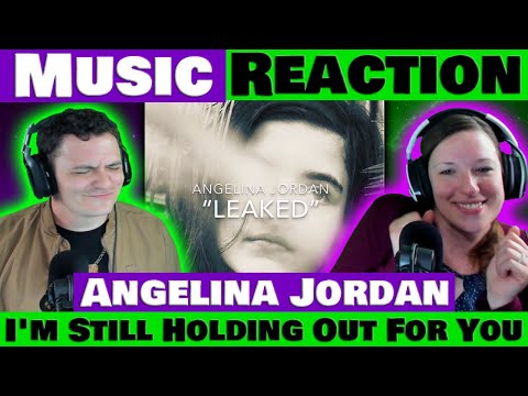 ANGELINA JORDAN - I'm Still Holding Out For You -  Leaked Audio - REACTION