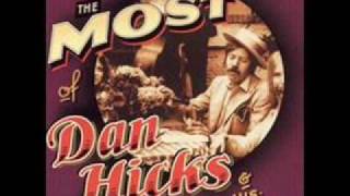 Dan Hicks and his Hot licks-How Can I Miss You When You Won't Go Away