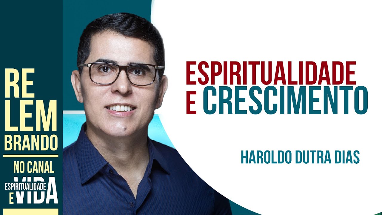 ESPIRITUALIDADE E CRESCIMENTO - Haroldo Dutra Dias em Coimbra