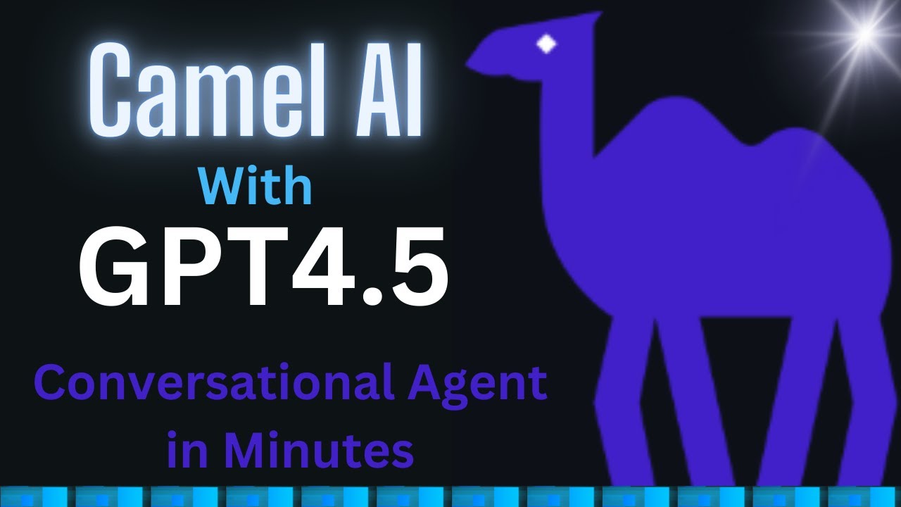 CAMEL GPT‑4 5 Conversational Agent:   Easy Hands-on Tutorial