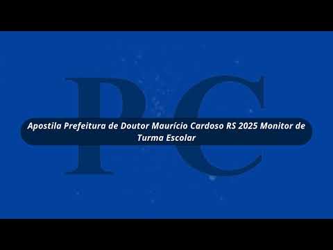Apostila Prefeitura de Doutor Maurício Cardoso RS 2025 Monitor de Turma Escolar