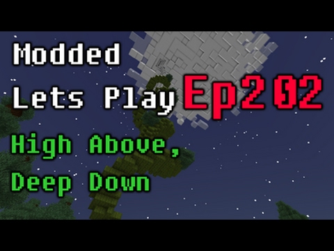 Modded Minecraft [Episode 202] - High Above, Deep Down