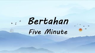 Download lagu Five Minute - Bertahan (Lirik vidio) mp3