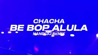 Download lagu CHACHA❗BE BOP ALULA ( NANDI DJ REMIX ) NEW 2026 !! mp3