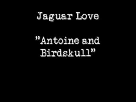 Jaguar Love - Antoine And Birdskull