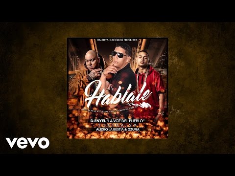 D-Enyel - Hablale (AUDIO) ft. Ozuna, Alexio "La Bestia"