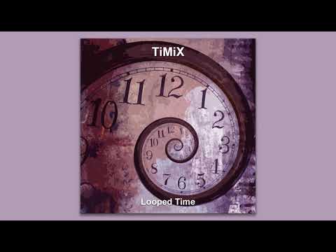 TiMiX - Looped Time