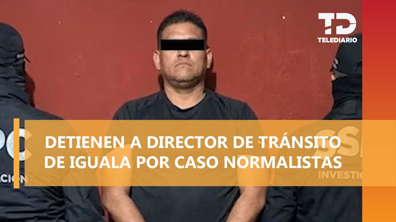 Detienen al secretario de Tránsito de Iguala, Guerrero; lo ligan con el caso Ayotzinapa