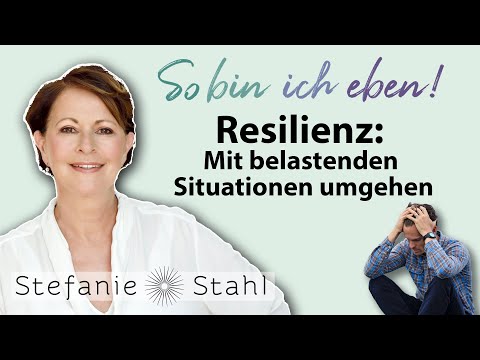Resilienz: Mit belastenden Situationen umgehen | Stefanie Stahl #62 | So bin ich eben Podcast