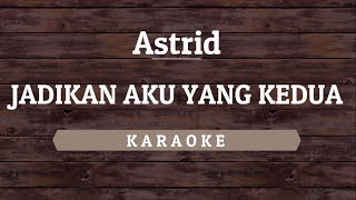 Download lagu Astrid Jadikan Aku Yang Kedua By Akiraa61... mp3