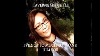Laverne Mitchell - I&#39;ve Got So Much To Thank Him For