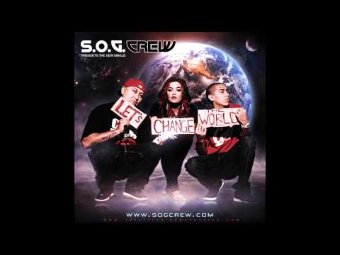 The S.O.G. Crew: Let's Change The World