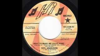 Syl Johnson - &#39;Bout To Make Me Leave Home