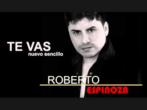 Roberto Espinoza - Te Vas  !Nuevo 2015