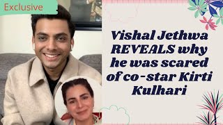 Exclusive:Vishal Jethwa REVEALS why he was scared of co-star Kirti Kulhari, OTT debut & more |Humans video