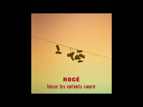 ROCÉ - LAISSE LES ENFANTS COURIR