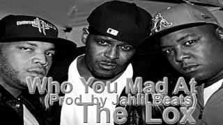 The Lox - Who You Mad At (Prod. by Jahlil Beats) (Download Link)