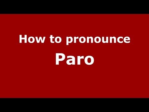 How to pronounce Paro