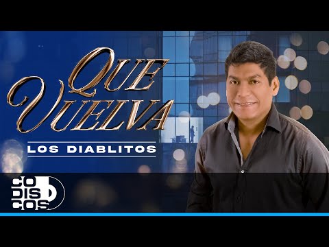 Que Vuelva, Los Diablitos - Video