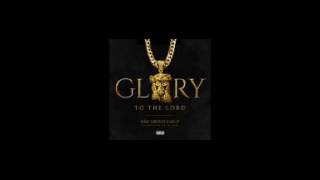 King Los ft. R.Kelly – Glory To The Lord