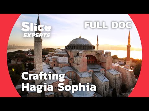 Hagia Sophia: Engineering the Unimaginable | SLICE EXPERTS | FULL DOC