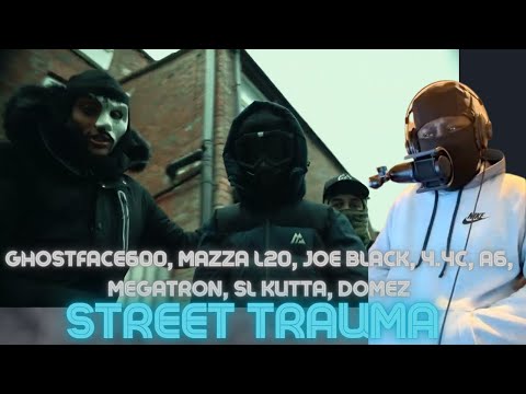 Ghostface600, Mazza L20, Joe Black, 4.4c, A6, Megatron, SL Kutta, Domez - Street Trauma [REACTION]