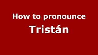 How to pronounce Tristán