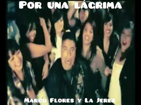 Por una lagrima - Marco Flores y La Jerez