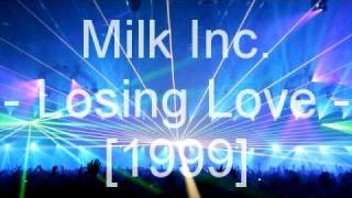 Milk Inc. - Losing Love