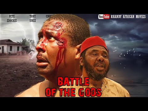 BATTLE OF THE GODS (PART 2) - PETE EDOCHIE, TONY UMEZ, CHINWETALU AGU | AFRICAN MOVIES