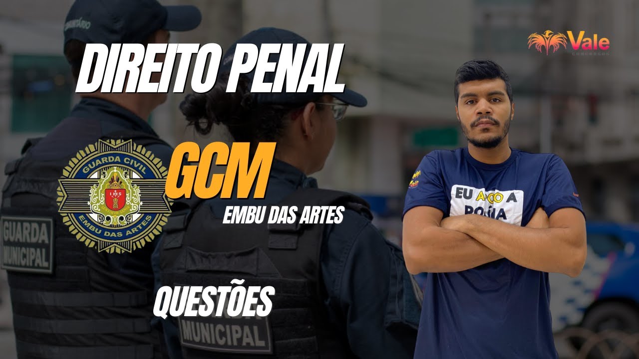 QUESTÕES DE DIREITO PENAL - GCM EMBU DAS ARTES