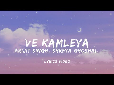 Ve Kamleya Lyrics | Arijit Singh, Shreya Ghoshal | Rocky Aur Rani Ki Prem Kahani