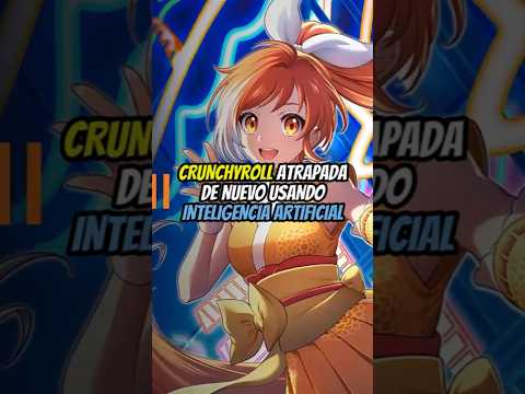 ¿Crunchyroll MINTIÓ sobre NO Usar Inteligencia Artificial?