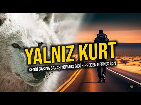Bu Video Yalnız Başına Yürüyen Herkes İçin! - YALNIZ KURT Motivasyon Videosu